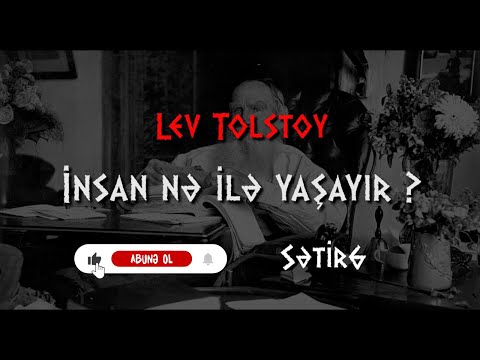 Lev Tolstoy - Insan Nə ilə Yaşayır?