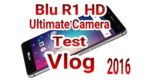 Blu R1 HD VLOG!!!: Ultimate Camera Test 2016