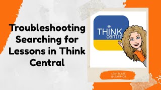 Troubleshooting Searching for Lessons in Think Central