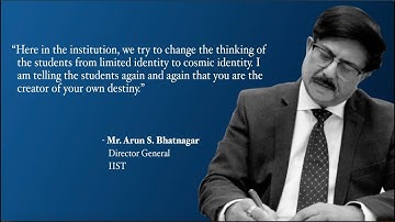 Mr. Arun S Bhatnagar, Director General, IIST