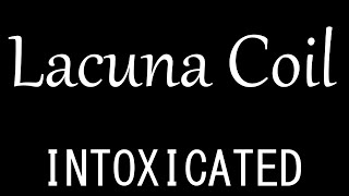 Lacuna Coil - Intoxicated [Lyrics]