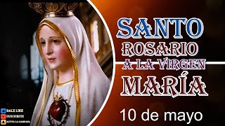 SANTO ROSARIO A LA VIRGEN MARÍA, 10 de mayo 2024