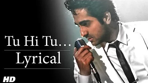 Tu Hi Tu Full Song With Lyrics | Nautanki Saala | Ayushmann Khurrana