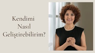 kendimi nasil gelistirebilirim 1 bolum kisisel gelisim youtube