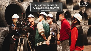 BEHIND THE SCENES | KHÓ KHĂN & THÁCH THỨC | TVC BẢN GIAO HƯỞNG CỦA THÉP | NEWDAY MEDIA x VAS