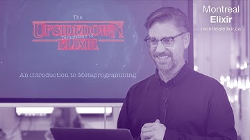 The Upside Down Dimension of Elixir - An Introduction to Metaprogramming