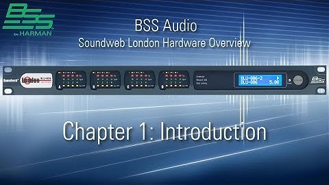 BSS | Soundweb London Hardware Overview - Chapter 1 - Intro