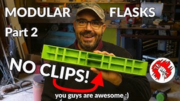 Modular Flasks for metal casting (PART 2) * NO CLIPS! You guys are awesome!