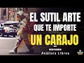 EL SUTIL ARTE QUE TE IMPORTE UN CARAJO (de Mark Manson, emprendimiento disruptivo) Análisis Libros