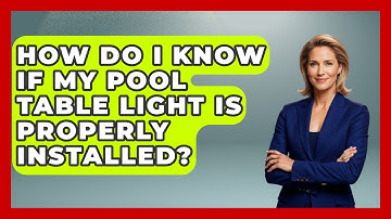 How Do I Know If My Pool Table Light Is Properly Installed? - Billiards Hustlers