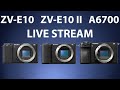 ZV-E10 vs ZV-E10 II vs A6700 Live Streaming