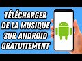Comment Télécharger De La Musique Sur Android Gratuitement GUIDE COMPLET