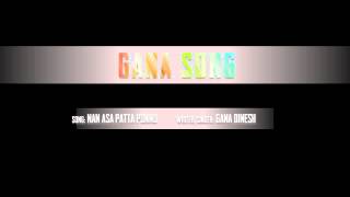 Nan Asa Patta Ponnu_Gana Song (A Love Failure Song)