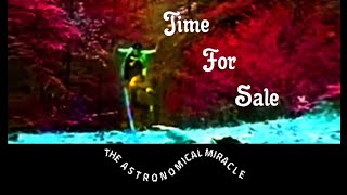 Time For Sale - (Music Video) - Psychedelic Bubblegum Space Rock - The Astronomical Miracle