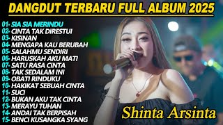 SIA SIA MERINDU  SHINTA ARSINTA  DANGDUT KOPLO FULL ALBUM VIRAL TERBARU 2025
