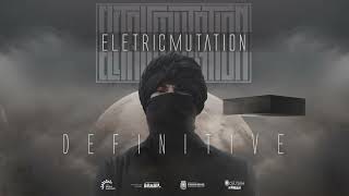 01 - Eletric Mutation - Definitive [EP]