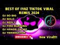 BEST OF IYAZ TIKTOK VIRAL REMIX JANUARY 2024 TREND