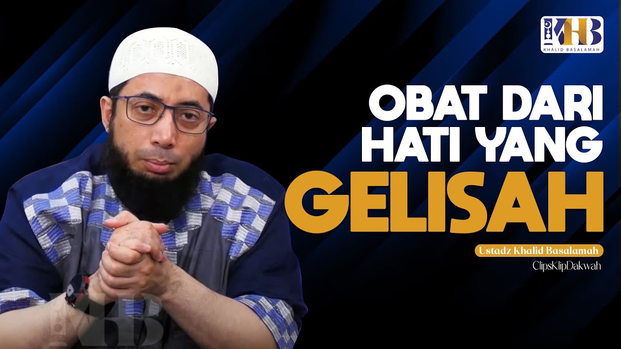 Ustadz Khalid Basalamah - Obat Hati Yang Gelisah