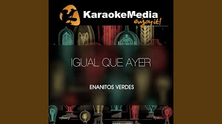 Video thumbnail of "Karaokemedia - Igual Que Ayer (Karaoke Version) (In The Style Of Enanitos Verdes)"