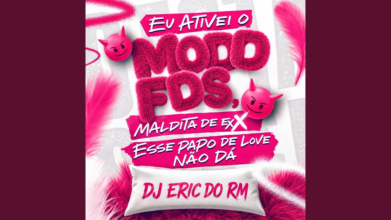Eu Ativei o Modo Fds, Maldita De Ex X Esse Papo De Love Não Dá