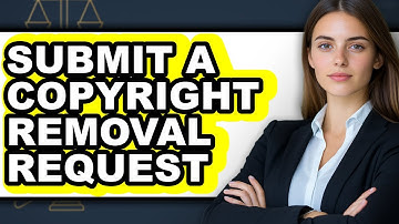 How to Submit a Copyright Removal Request (Full Guide)