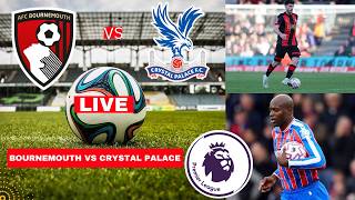 Bournemouth vs Crystal Palace Live Stream Premier League EPL Football Match Today Score Highlights