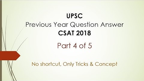 Previous Year UPSC Question & Answer Discussion, CSAT 2018 (Part 4/5)
