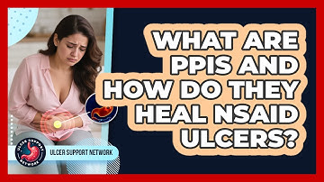 What Are PPIs And How Do They Heal NSAID Ulcers? - Ulcer Support Network