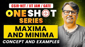 One Shot Series - Maxima & Minima For CSIR-NET / IIT-JAM / GATE Exams |Concepts & Examples By Gp Sir