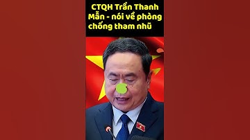 CTQH Trần Thanh Mẫn | nói về phòng chống tham nhũng