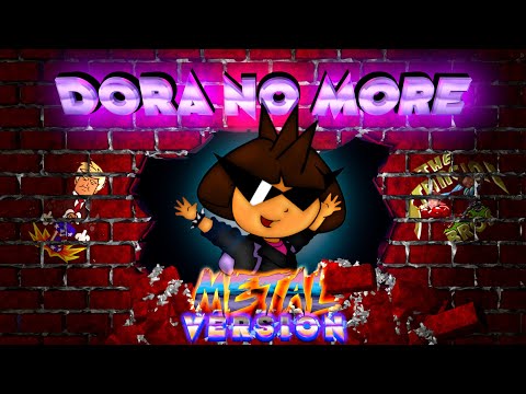 Dora No More Metal Version