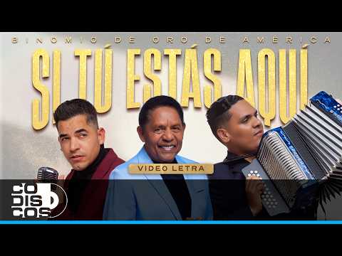 Si Tú Estás Aquí, Binomio De Oro De América - Video Letra