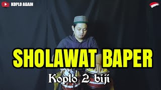 SHOLAWAT BAPER KOPLO 2 BIJI COCOK UNTUK CEK SOUND