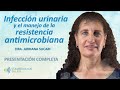 #StamboulianTalks Infección urinaria y el manejo de la resistencia antimicrobiana