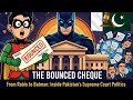 From Robin to Batman: Inside Pakistan’s Supreme Court Politics | The Bounced Cheque @PengravityCSS