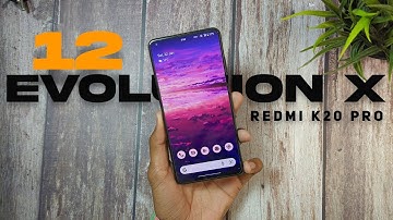 Evolution X Android 12 Update For Redmi K20 Pro | New Features & Bug Fixes [January 21 Build]