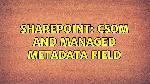 Sharepoint: CSOM and Managed Metadata Field (2 Solutions!!)
