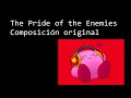 Composición Original - The Pride of the Enemies (Linkirby DX)