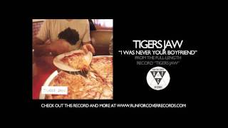 Video thumbnail of "Tigers Jaw - I Was Never Your Boyfriend (Official Audio)"