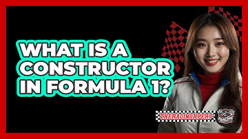 What Is a Constructor in Formula 1?