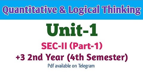 Quantitative & Logical Thinking | +3 2nd Year (4th Semester) | SEC-II | Unit-1 | Compulsory Maths