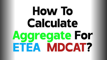 How To Calculate Aggregate For Mbbs Admission ETEA /MDCAT 2023?
