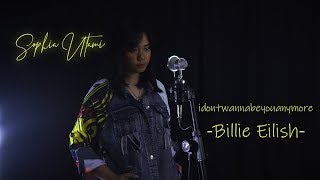Billie Eilish - idontwannabeyouanymore (Cover By Sophia Utami)
