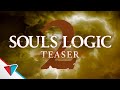 Souls Logic 2 Teaser