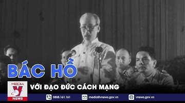 Học Bác mỗi ngày. Bác Hồ với đạo đức cách mạng - VNEWS
