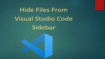 How To Hide Files From Visual Studio Code Sidebar