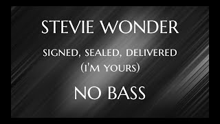 Stevie Wonder - Signed, Sealed, Delivered I'm Yours (no bass/bassless/bass backing track)