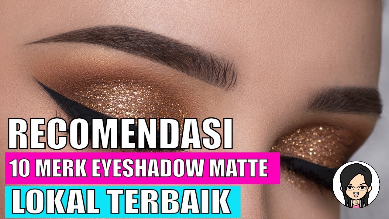 10 Rekomendasi Merk Eyeshadow Matte Lokal Yang Bagus YouTube