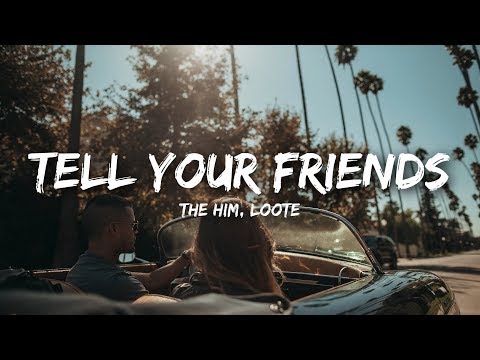 The Him - Tell Your Friends (Lyrics) ft. Loote