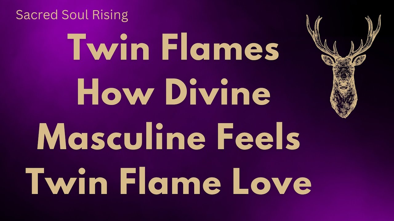 Twin Flames 🔥 How Divine Masculine Feels Twin Flame Love ️ 💫 - YouTube